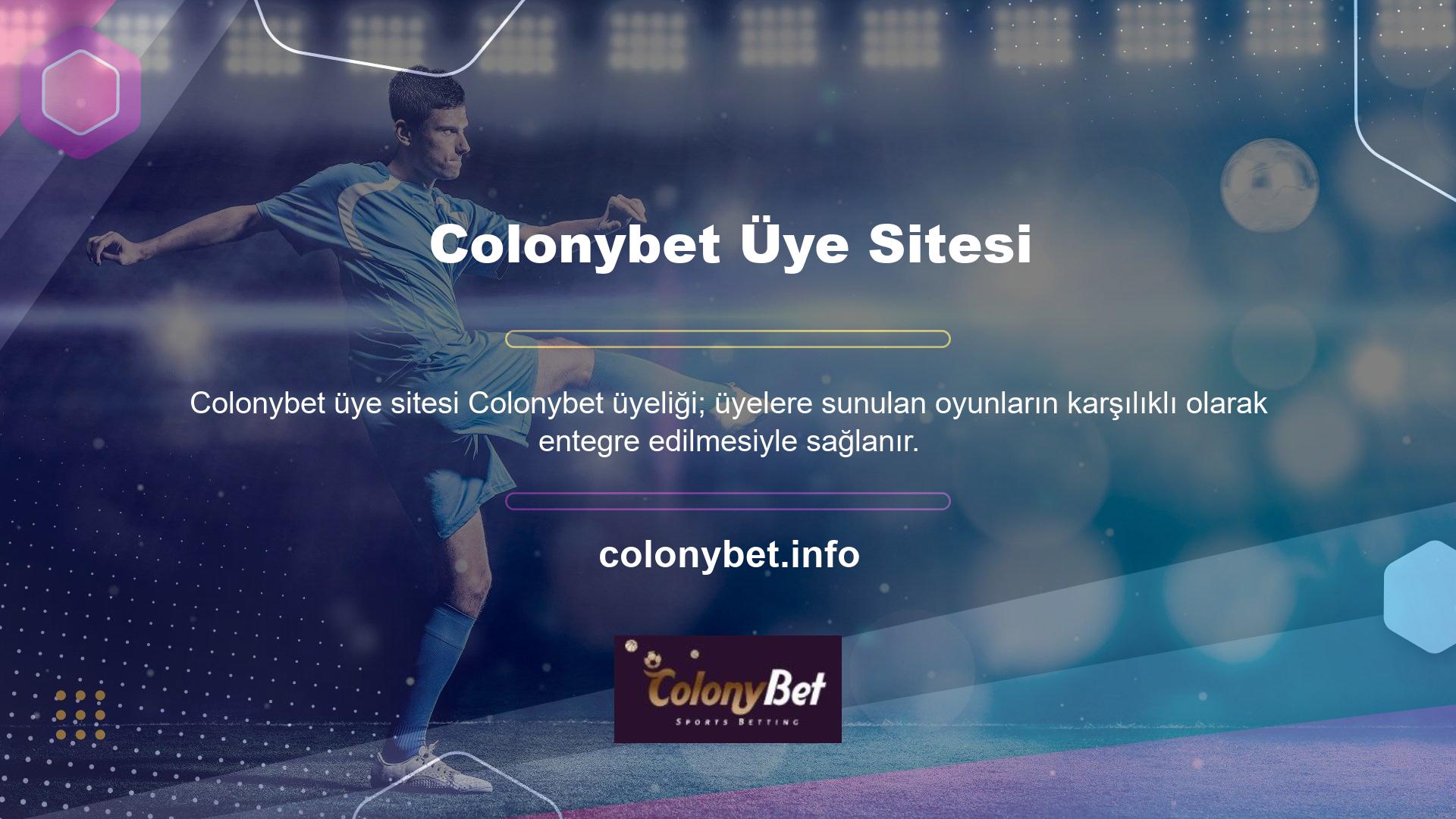 Colonybet üyelik web sitesi üyelere günlük destek sağlamaktadır