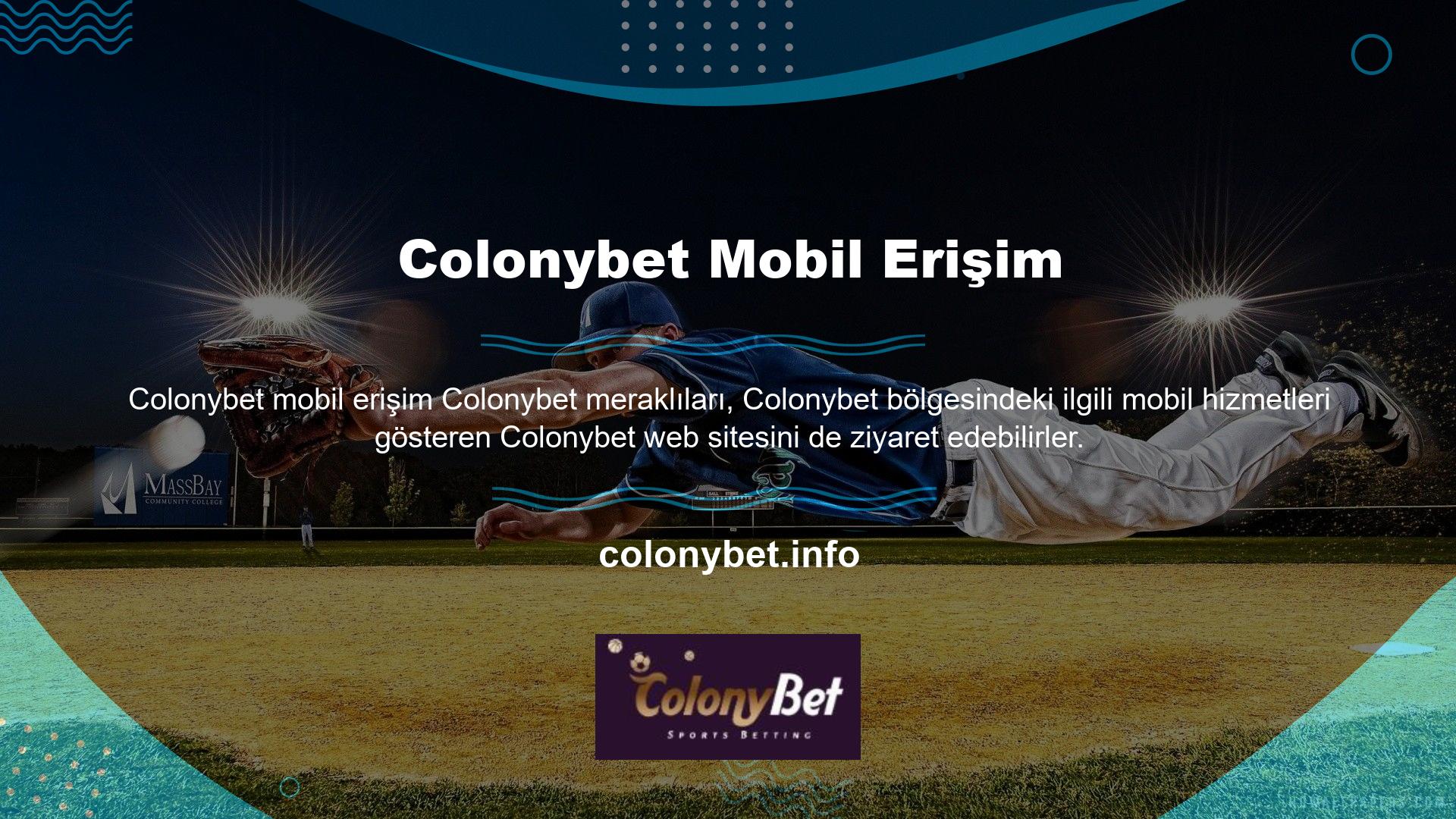 Mobil Erişimi kullanarak Colonybet oyunlarına mobil cihazınızdan da bağlanabilirsiniz